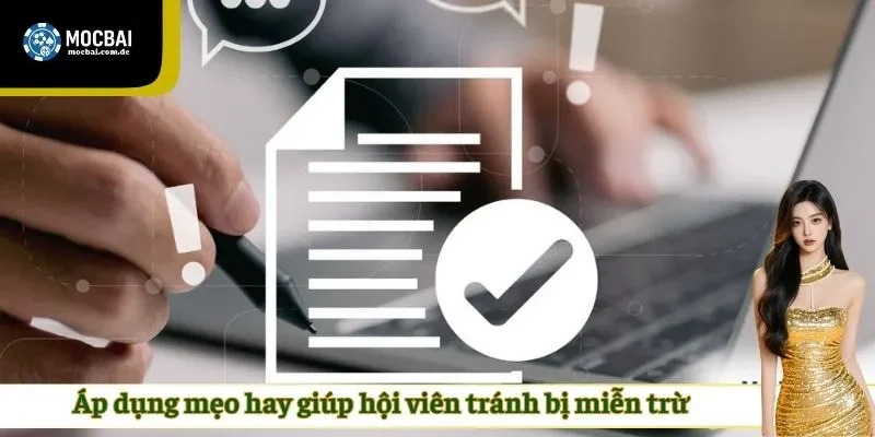 Áp dụng mẹo hay giúp hội viên tránh bị miễn trừ